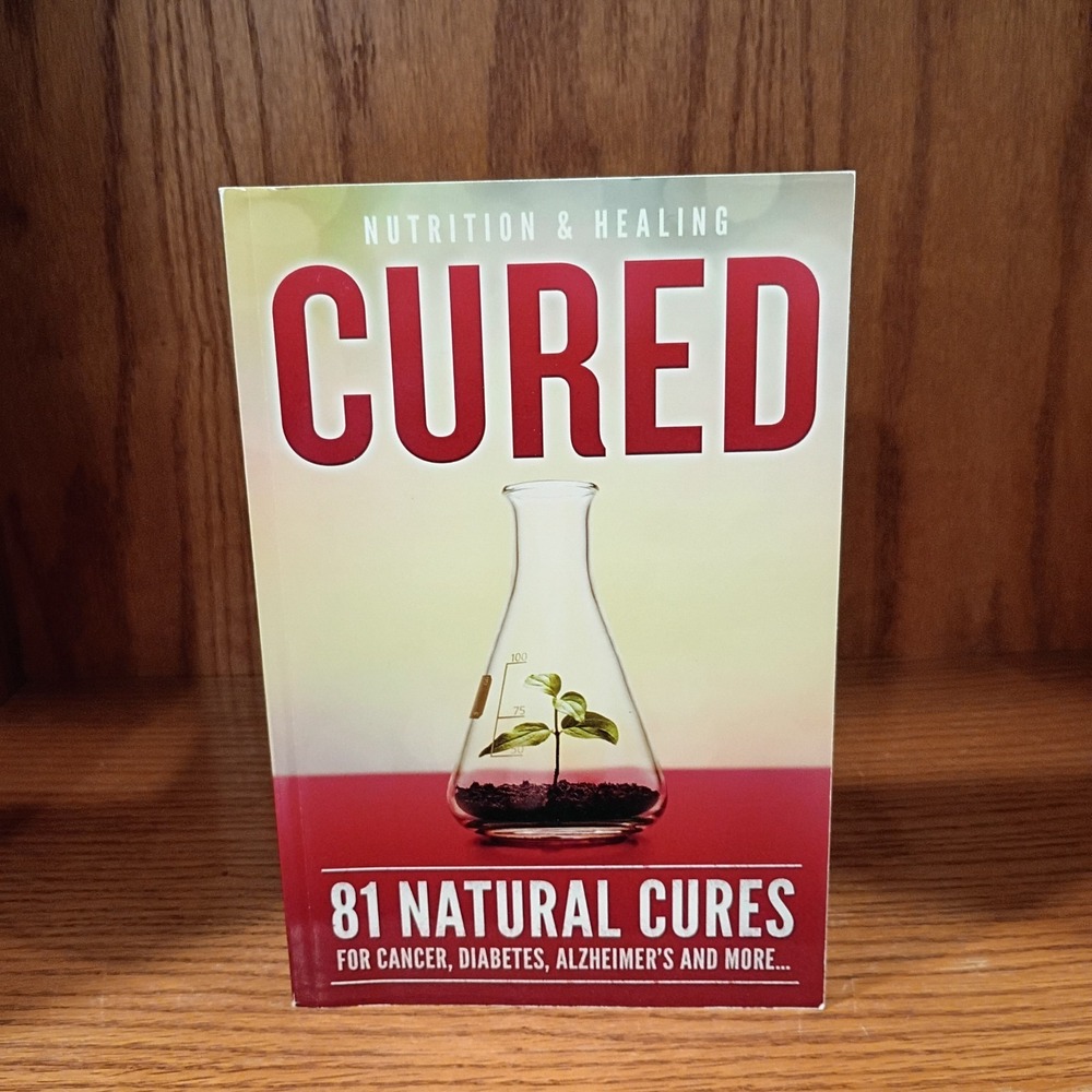 Nutrition and Healing Cured 81 Natural Cures for Cancer, Diabetes, Alzheimer's..